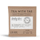 TEA WITH TAE • ASSORTED TEA BAGS - Kate and Belle